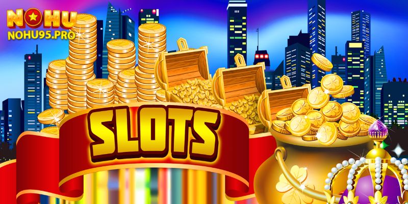 Game slot nohu95 là gì?